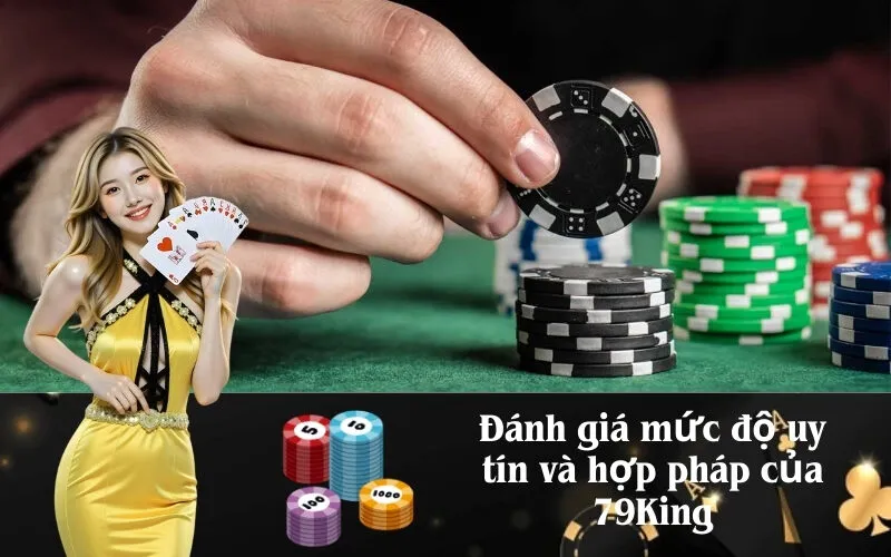 Đánh giá mức độ uy tín và hợp pháp của 79King