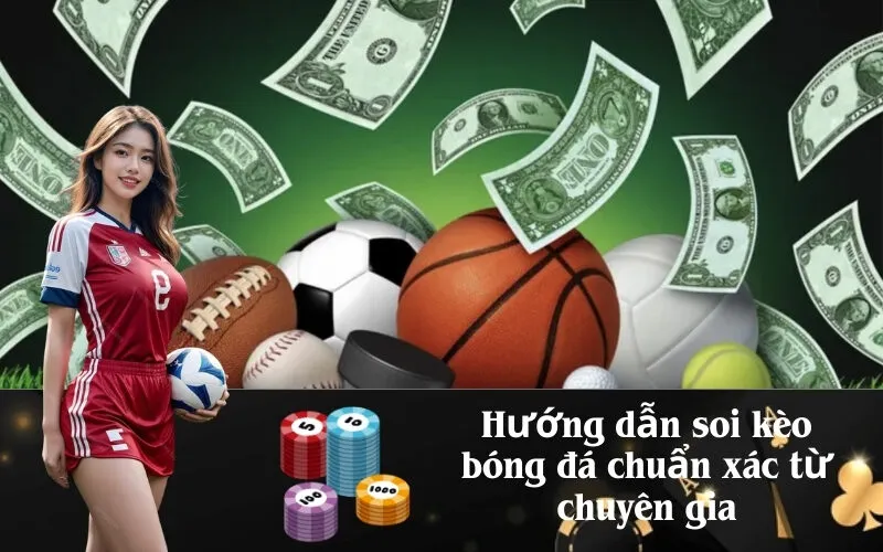 Hướng dẫn soi kèo bóng đá chuẩn xác từ chuyên gia