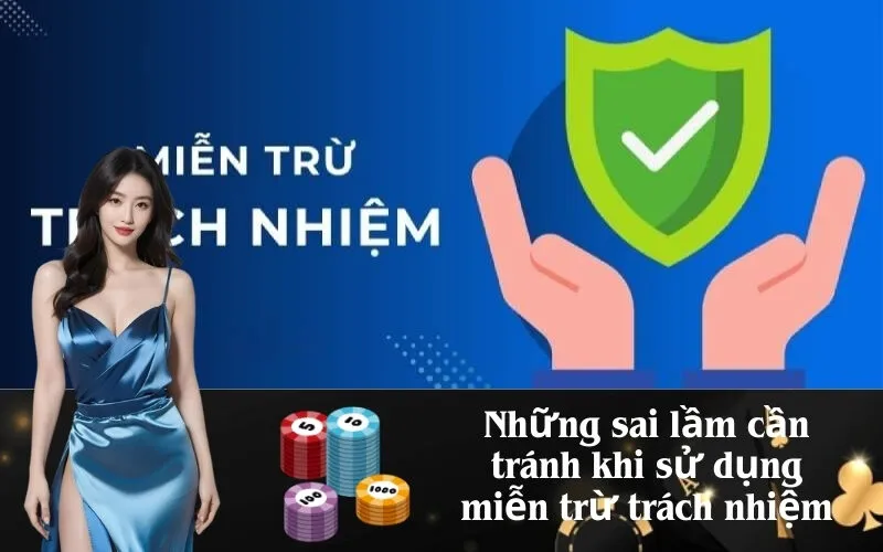 Những sai lầm cần tránh khi sử dụng miễn trừ trách nhiệm