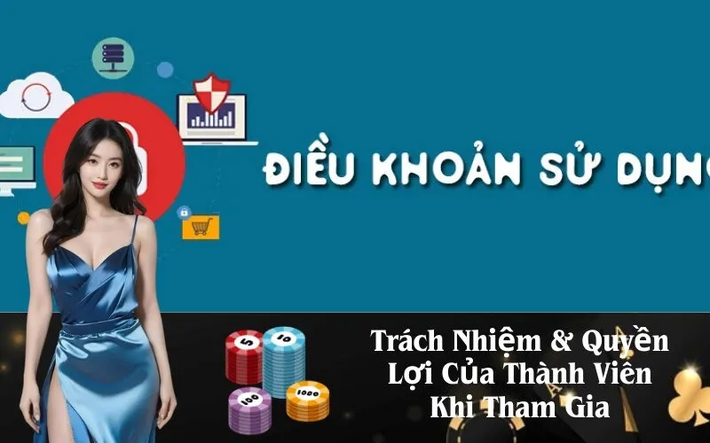 Trách Nhiệm & Quyền Lợi Của Thành Viên Khi Tham Gia